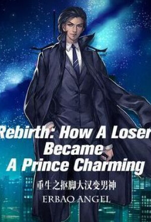 Rebirth: How A Loser Became A Prince Charming