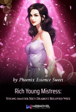 Rich Young Mistress: Young Master Xie's Dearest Beloved Wife